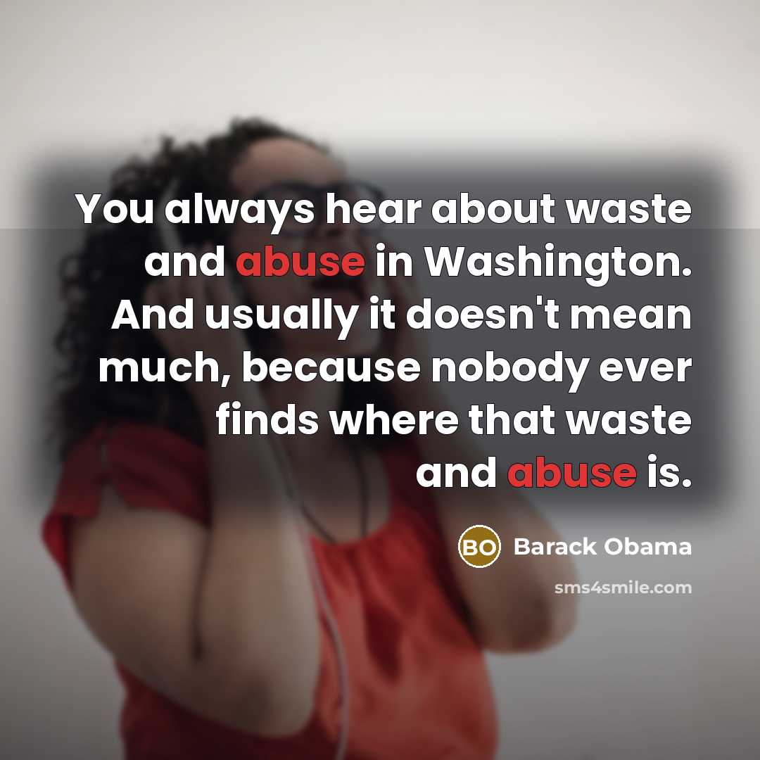 “You always hear about waste and abuse in Washington. And…” quote by Barack Obama