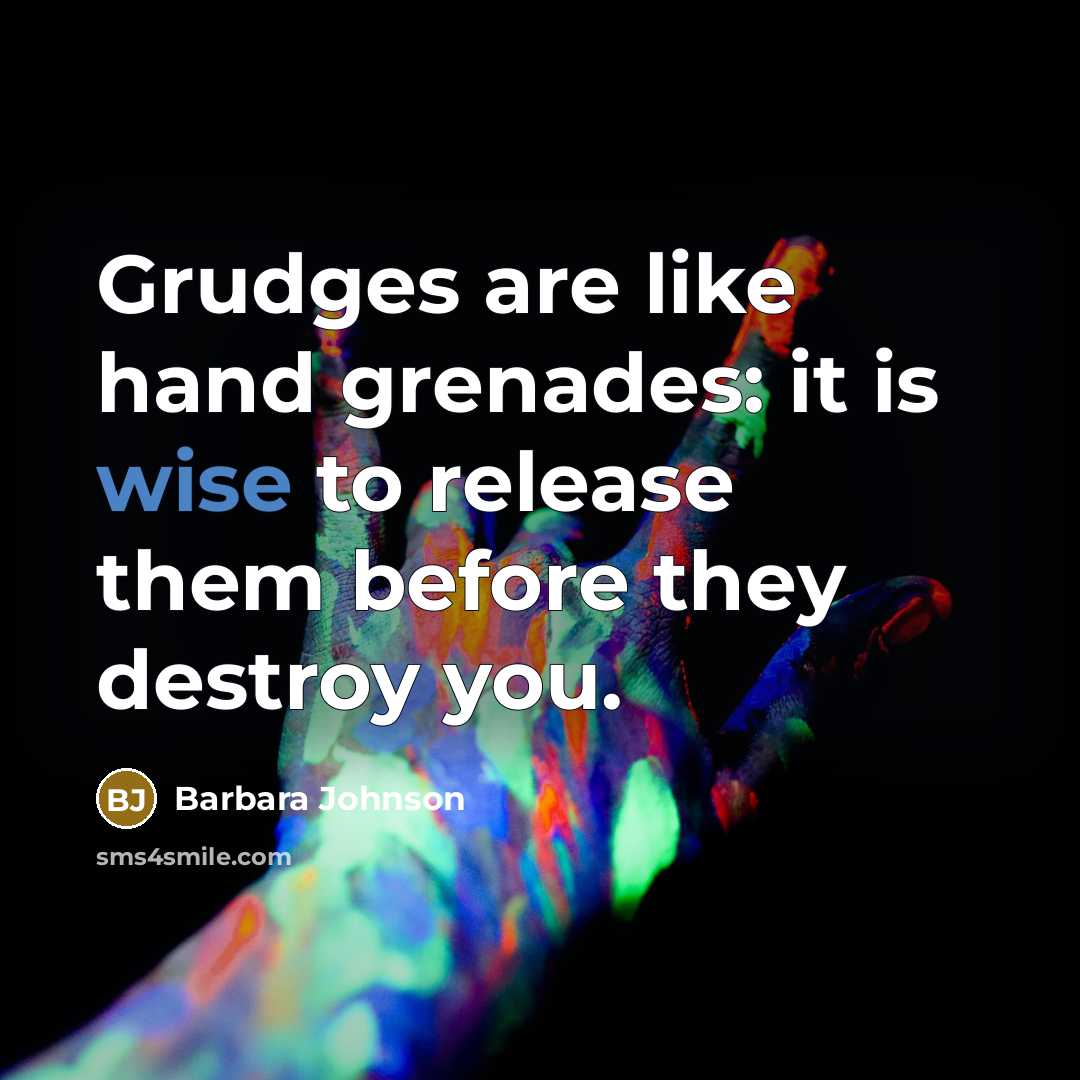 “Grudges are like hand grenades: it is wise to release…” quote by Barbara Johnson