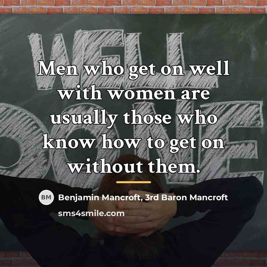 “Men who get on well with women are usually those…” quote by Benjamin Mancroft, 3rd Baron Mancroft
