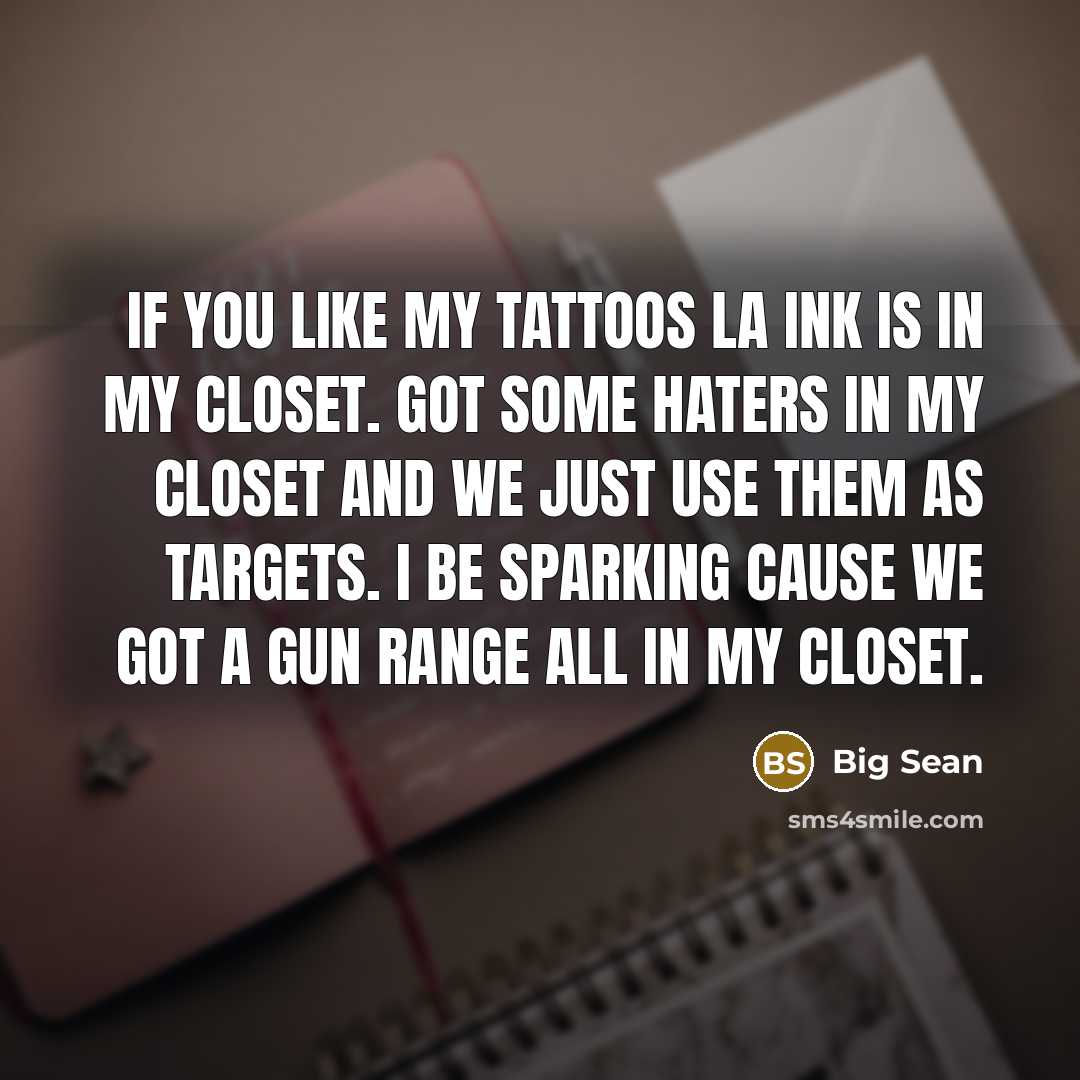 “If you like my tattoos LA ink is in my…” quote by Big Sean