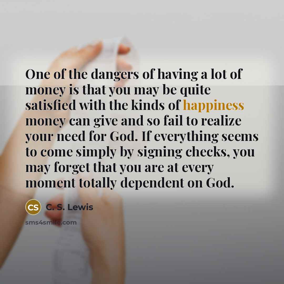 “One of the dangers of having a lot of money…” quote by C. S. Lewis