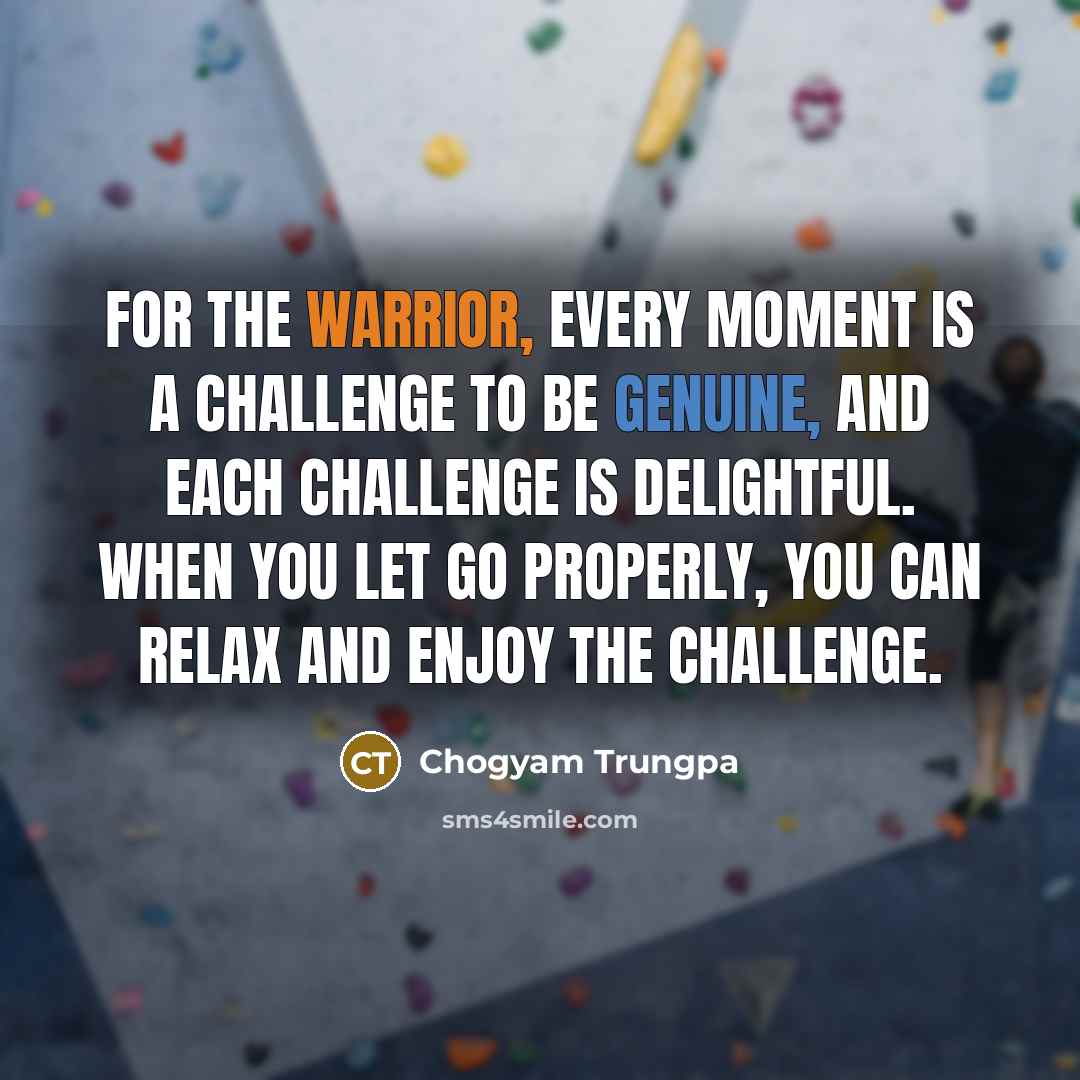 “For the warrior, every moment is a challenge to be…” quote by Chogyam Trungpa