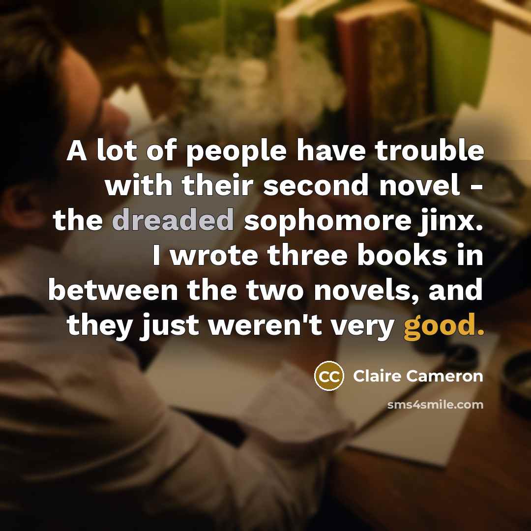 “A lot of people have trouble with their second novel…” quote by Claire Cameron