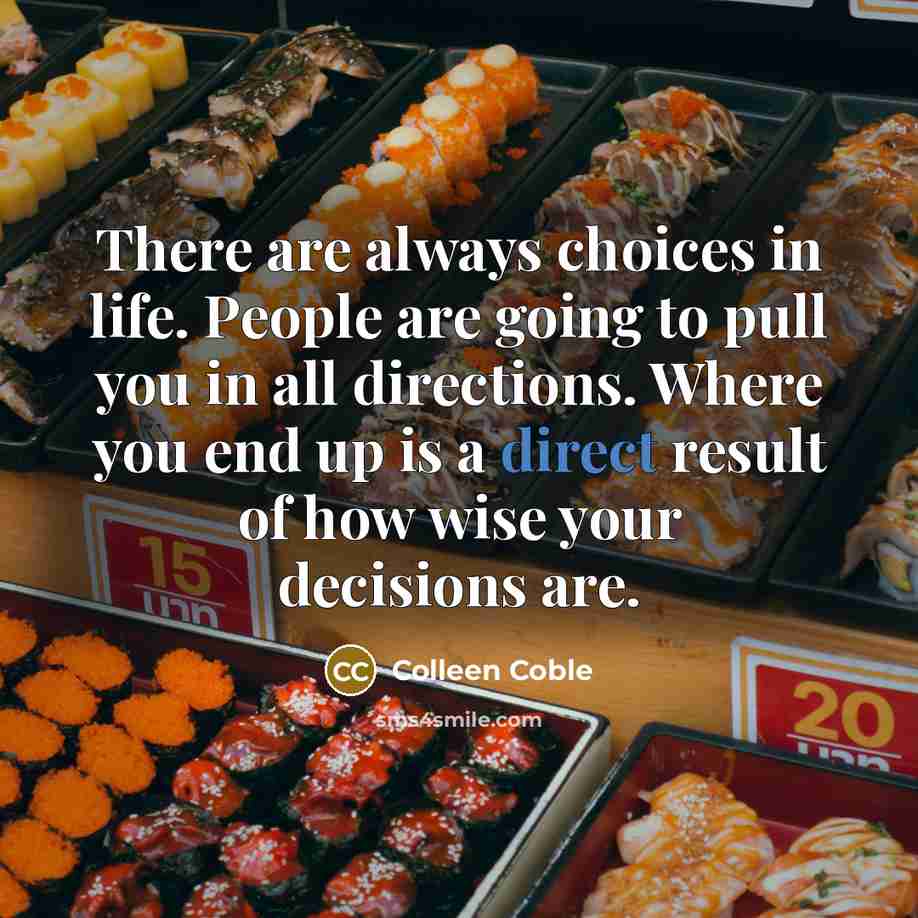 “There are always choices in life. People are going to…” quote by Colleen Coble