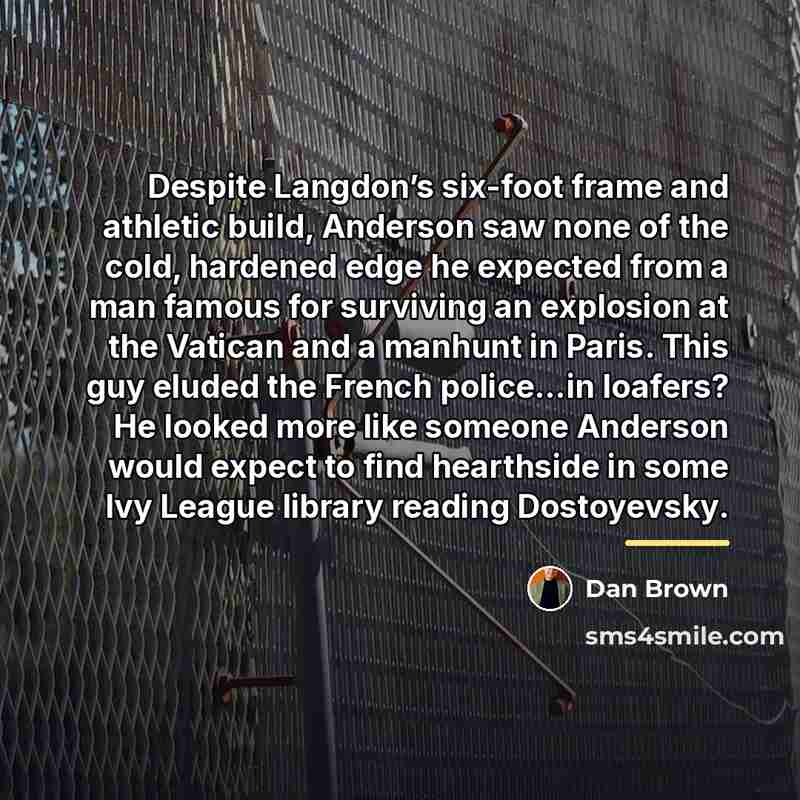 “Despite Langdon’s six-foot frame and athletic build, Anderson saw none…” quote by Dan Brown