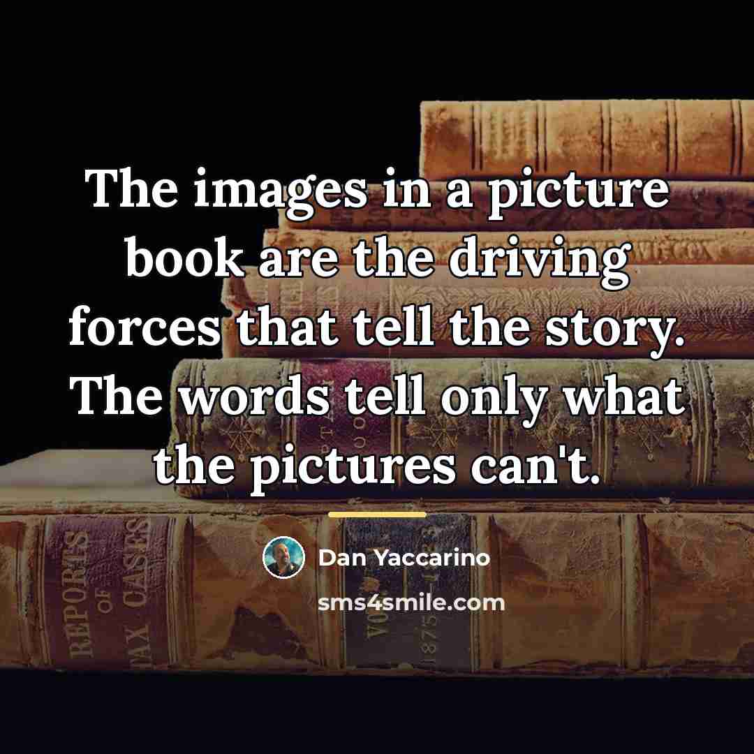“The images in a picture book are the driving forces…” quote by Anonymous