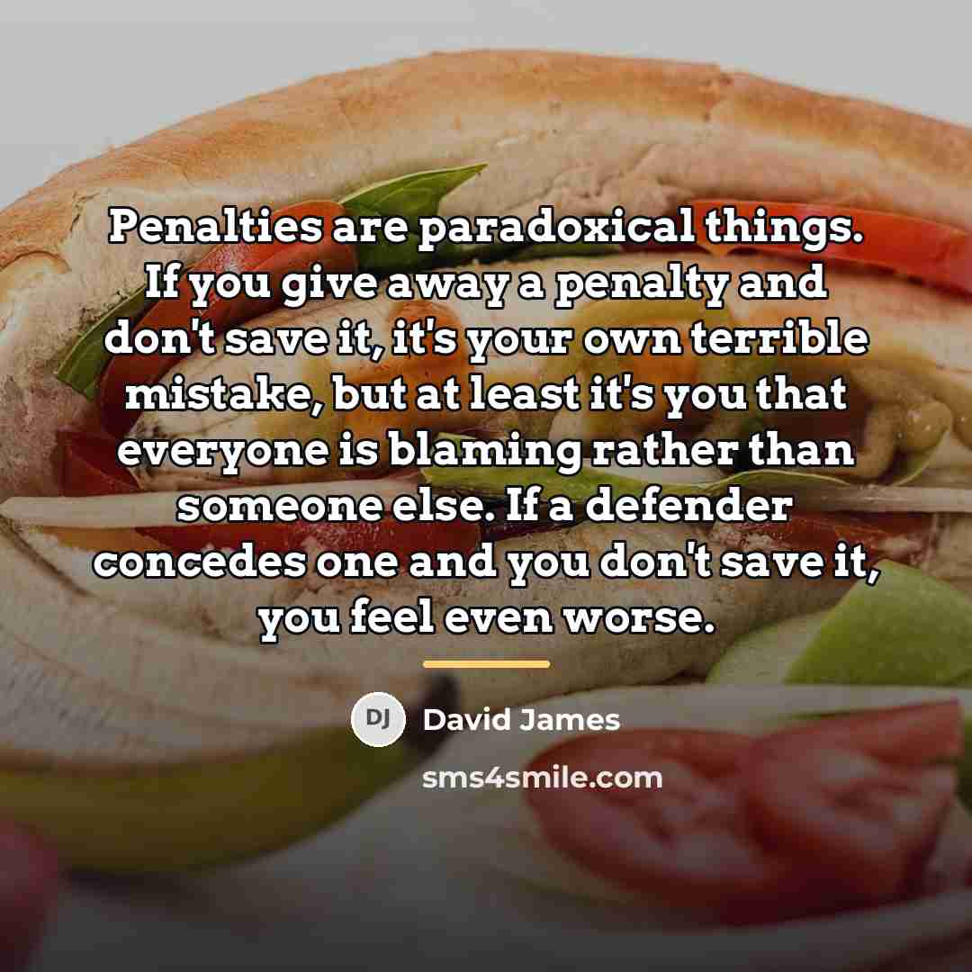 “Penalties are paradoxical things. If you give away a penalty…” quote by David James