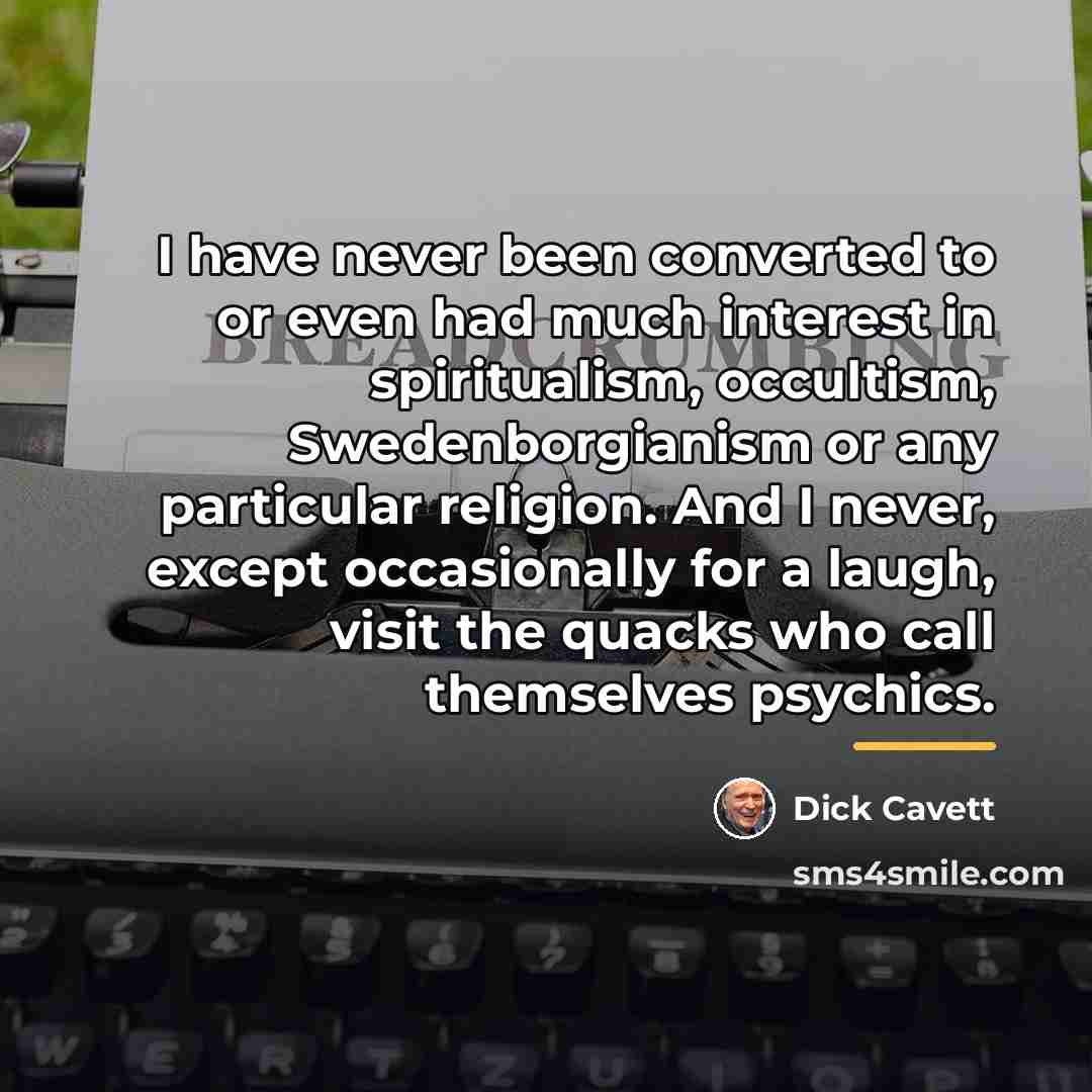 “I have never been converted to or even had much…” quote by Dick Cavett