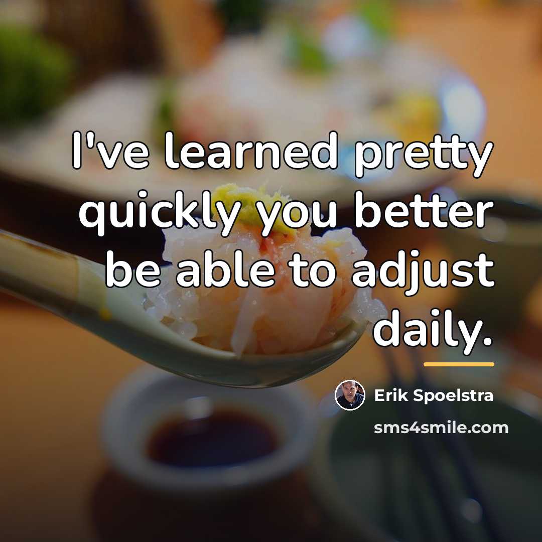 “I've learned pretty quickly you better be able to adjust…” quote by Erik Spoelstra