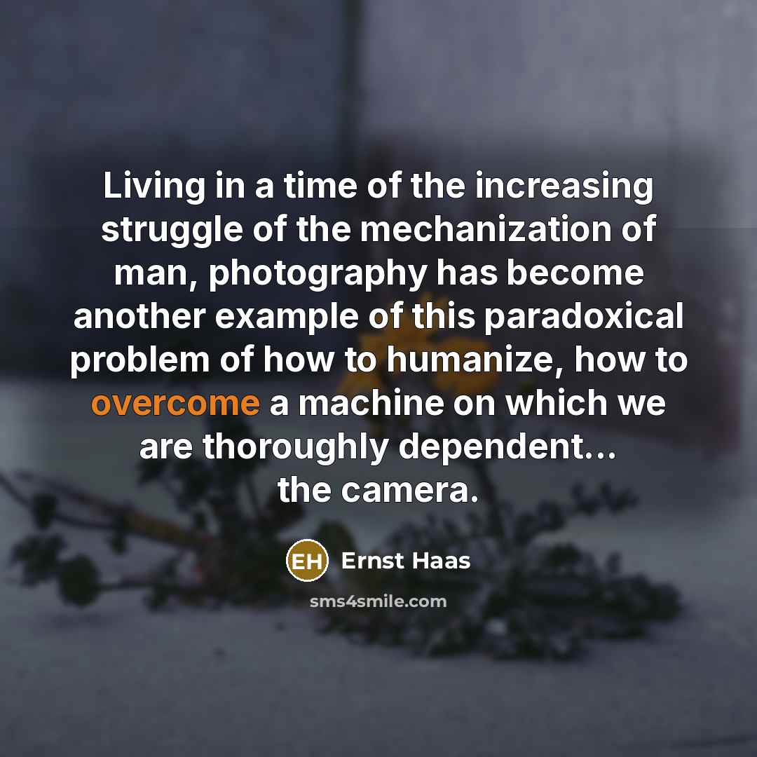“Living in a time of the increasing struggle of the…” quote by Ernst Haas