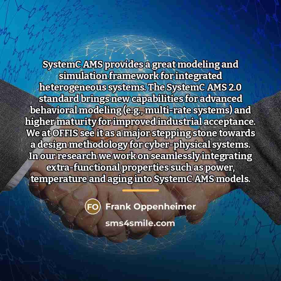 “SystemC AMS provides a great modeling and simulation framework for…” quote by Frank Oppenheimer