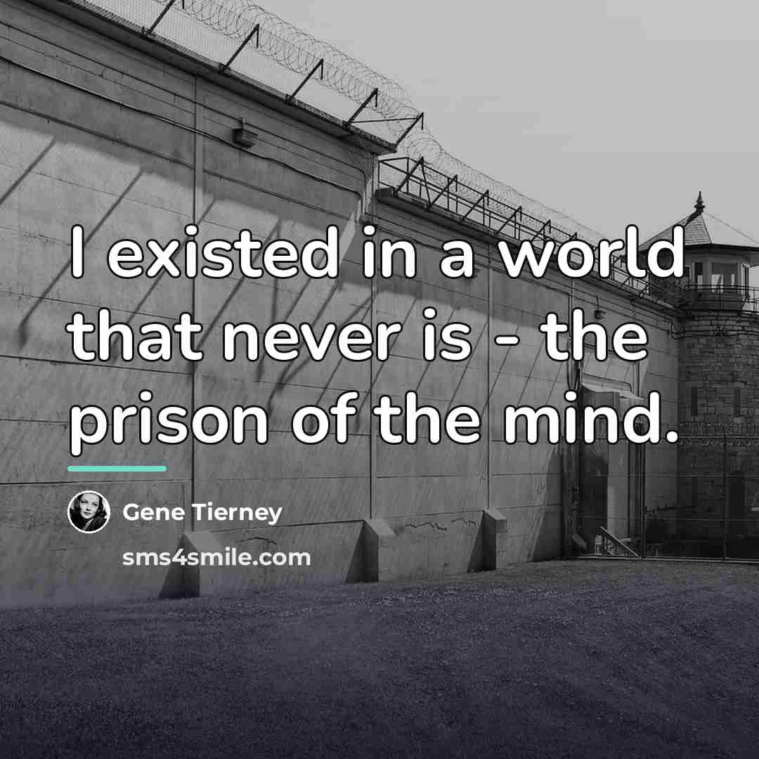 “I existed in a world that never is - the…” quote by Gene Tierney