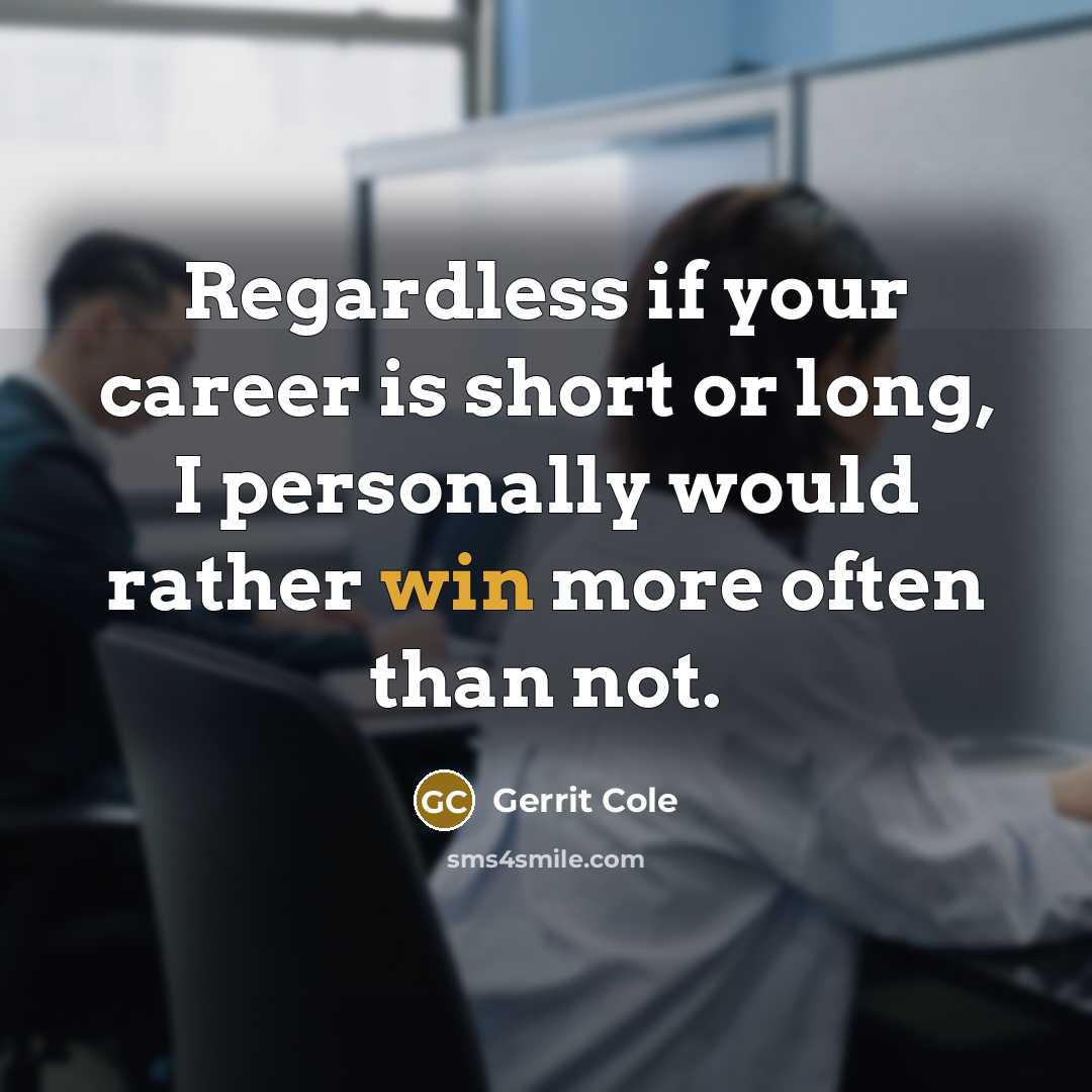 “Regardless if your career is short or long, I personally…” quote by Gerrit Cole