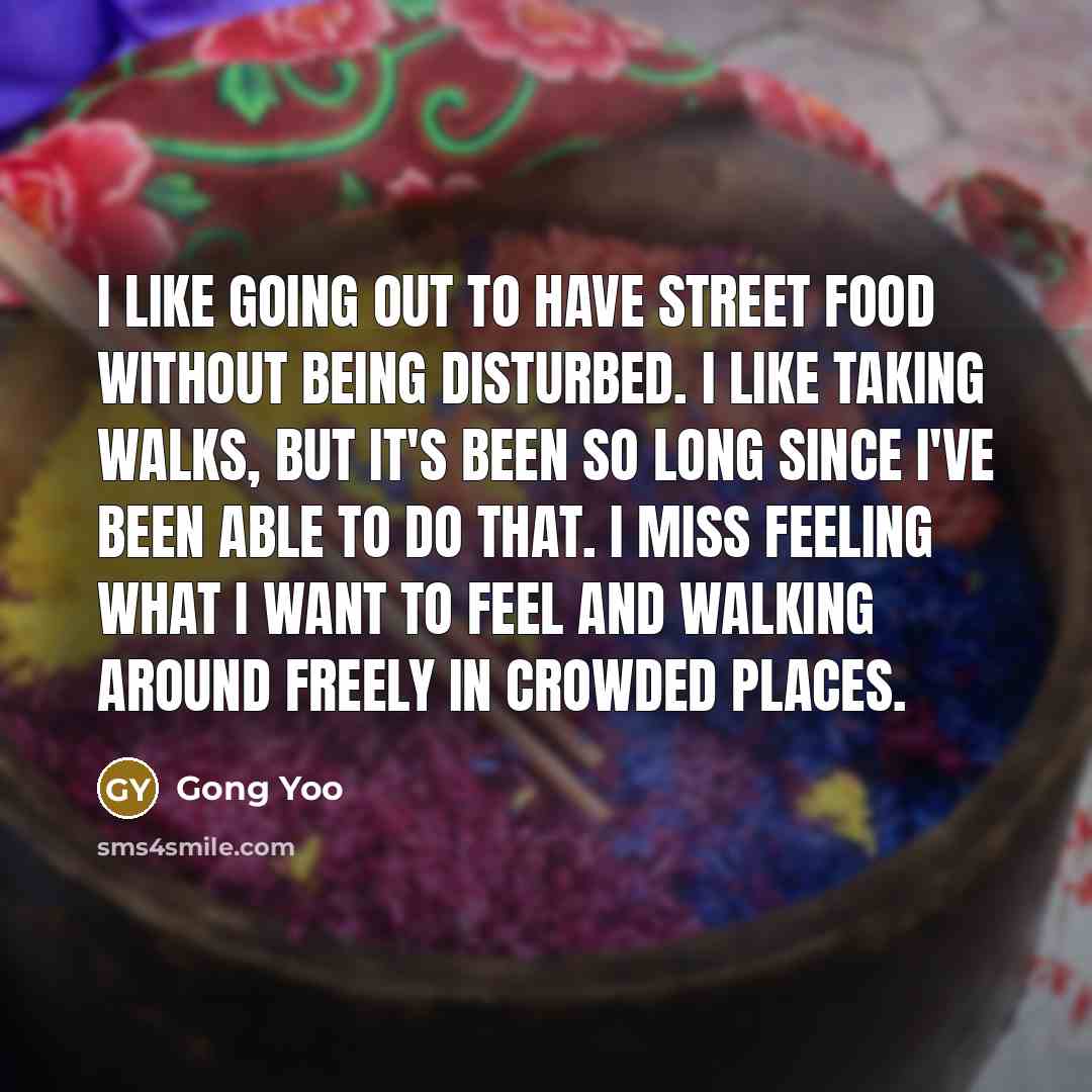 “I like going out to have street food without being…” quote by Gong Yoo