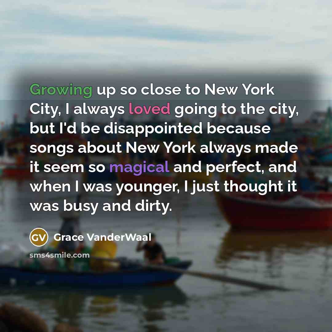 “Growing up so close to New York City, I always…” quote by Grace VanderWaal