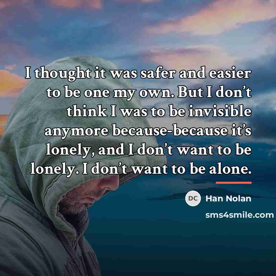“I thought it was safer and easier to be one…” quote by Han Nolan