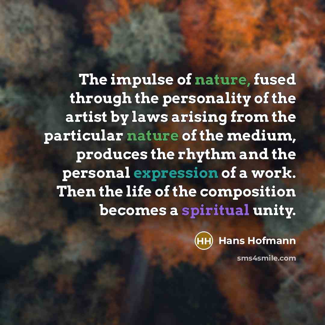 “The impulse of nature, fused through the personality of the…” quote by Hans Hofmann