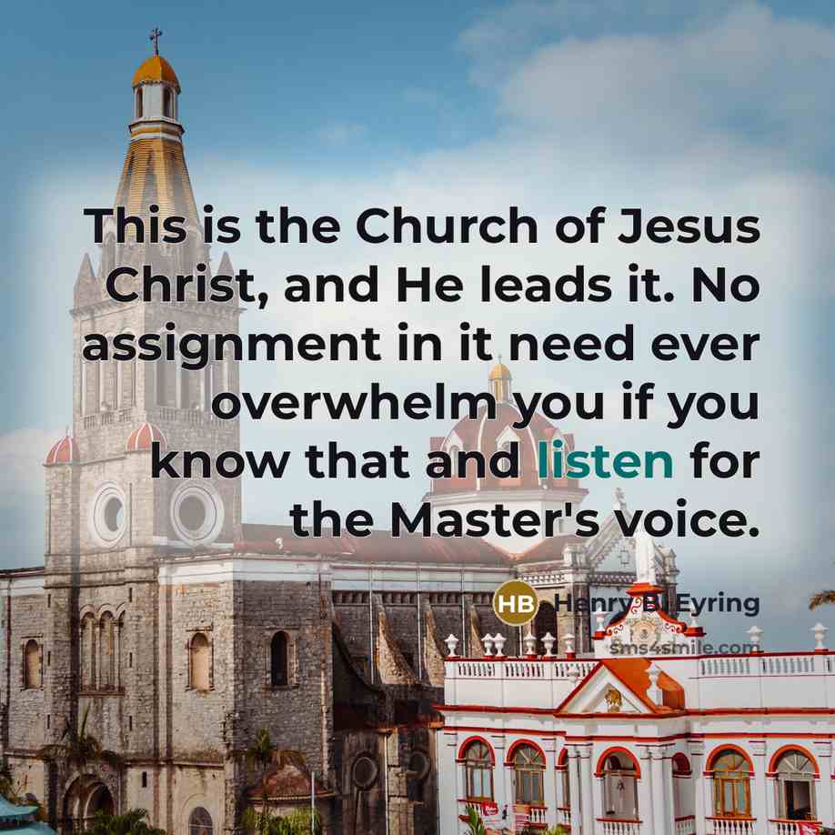 “This is the Church of Jesus Christ, and He leads…” quote by Henry B. Eyring