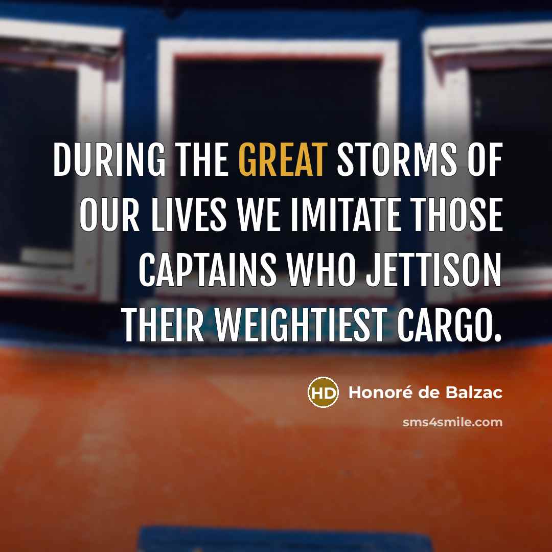 “During the great storms of our lives we imitate those…” quote by Honore de Balzac