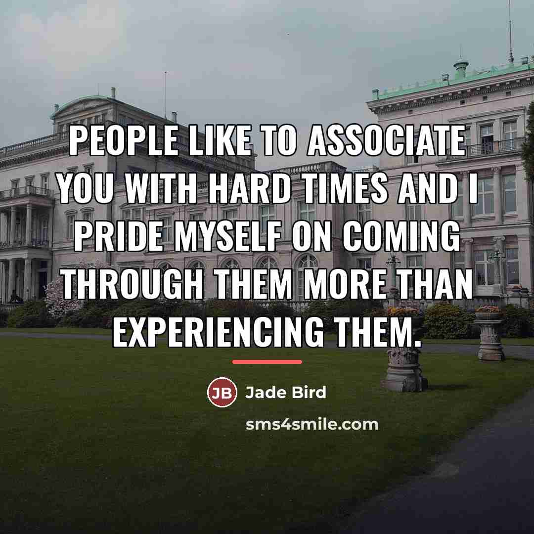 “People like to associate you with hard times and I…” quote by Jade Bird