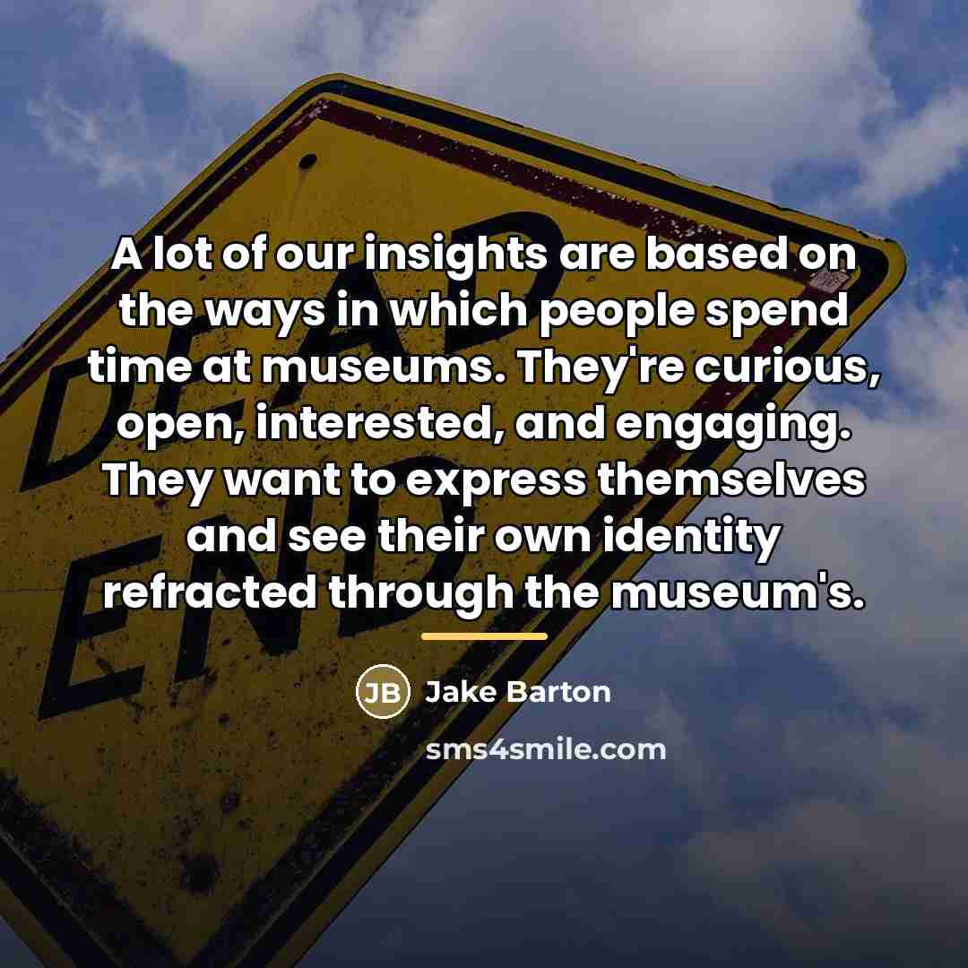 “A lot of our insights are based on the ways…” quote by Jake Barton