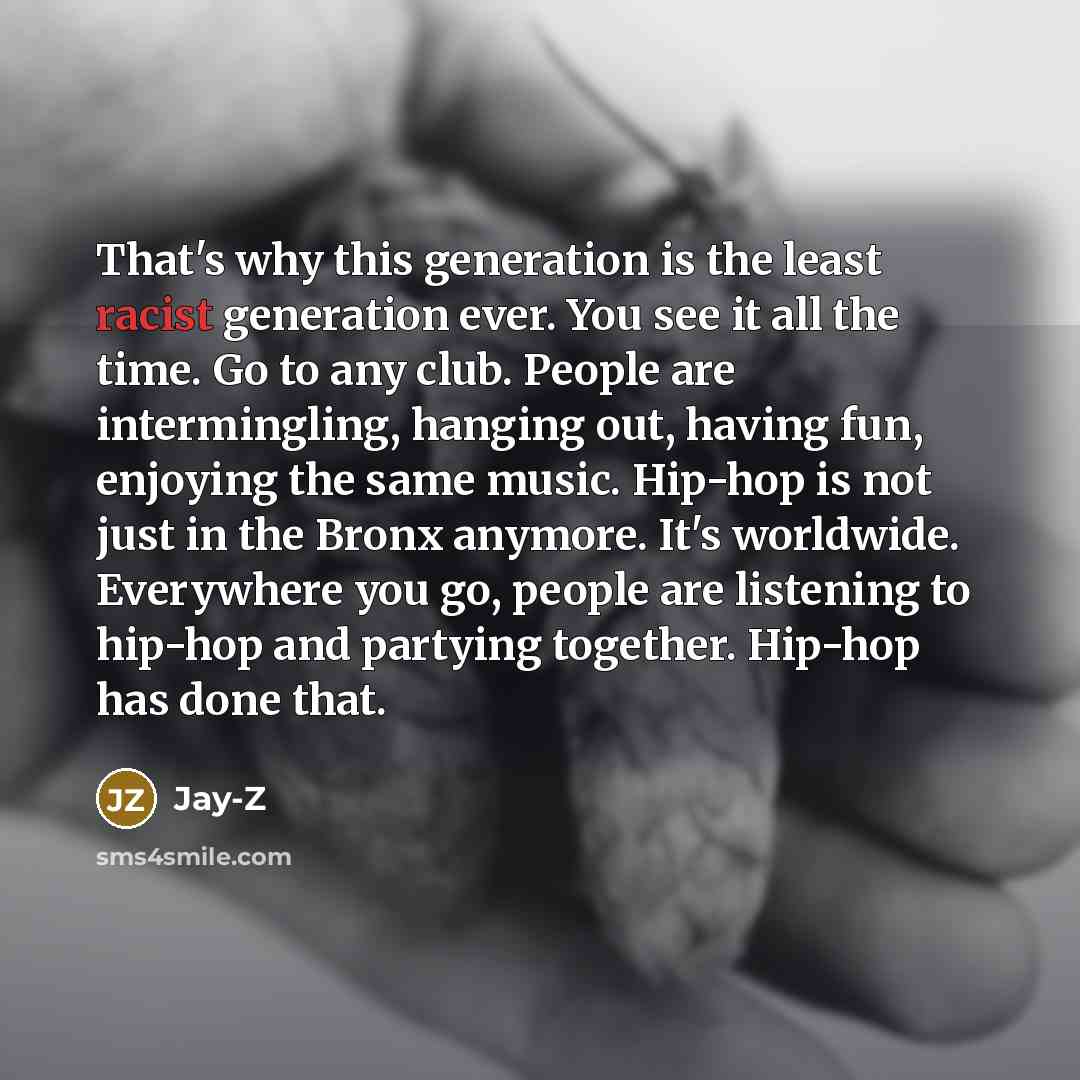 “That's why this generation is the least racist generation ever.…” quote by Jay-Z