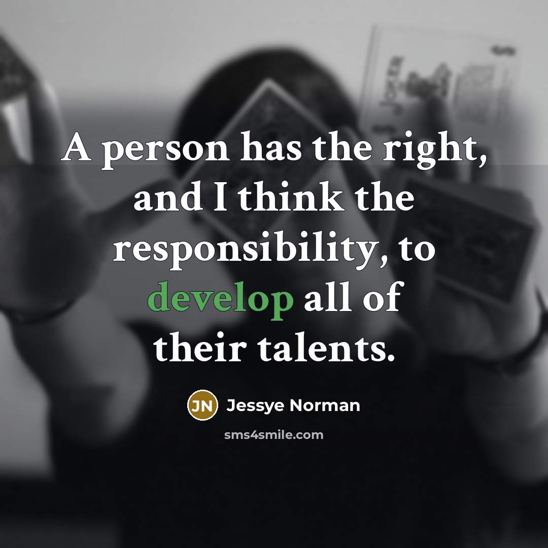 “A person has the right, and I think the responsibility,…” quote by Jessye Norman