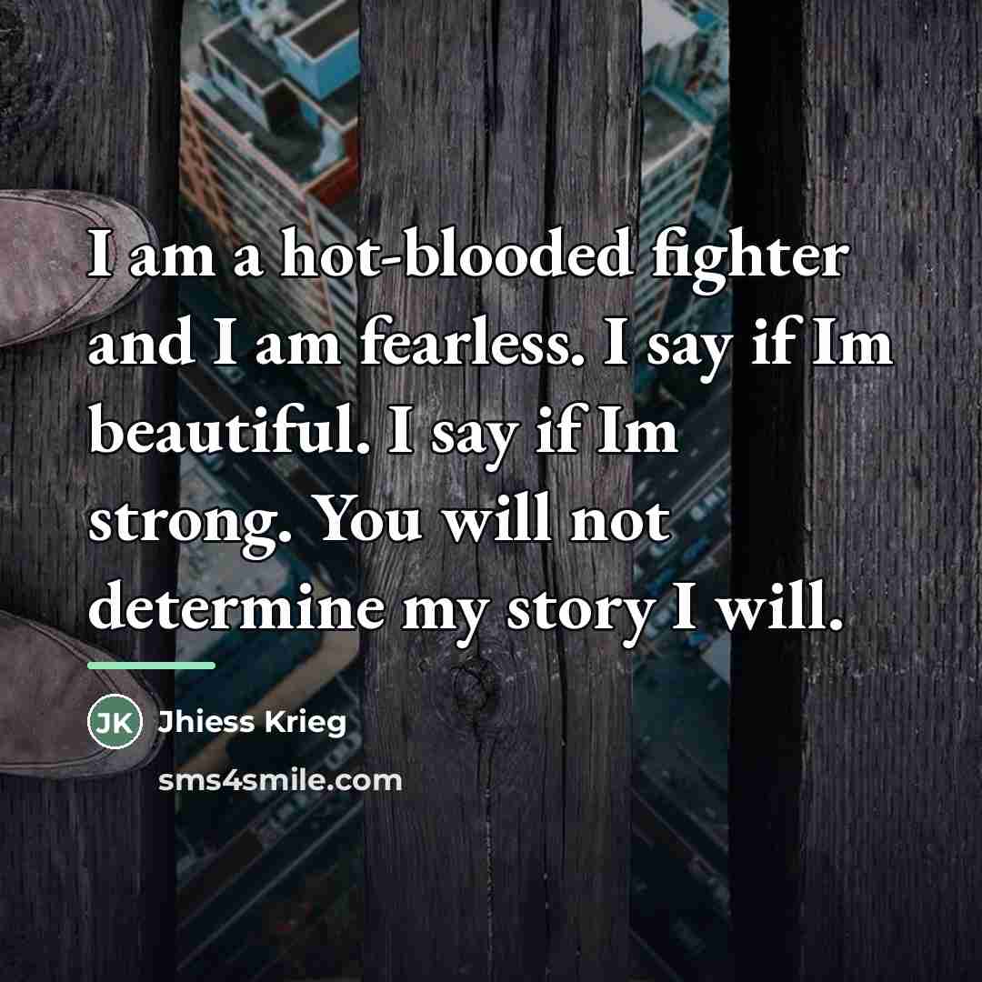 “I am a hot-blooded fighter and I am fearless. I…” quote by Jhiess Krieg