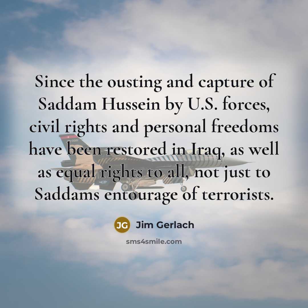 “Since the ousting and capture of Saddam Hussein by U.S.…” quote by Jim Gerlach