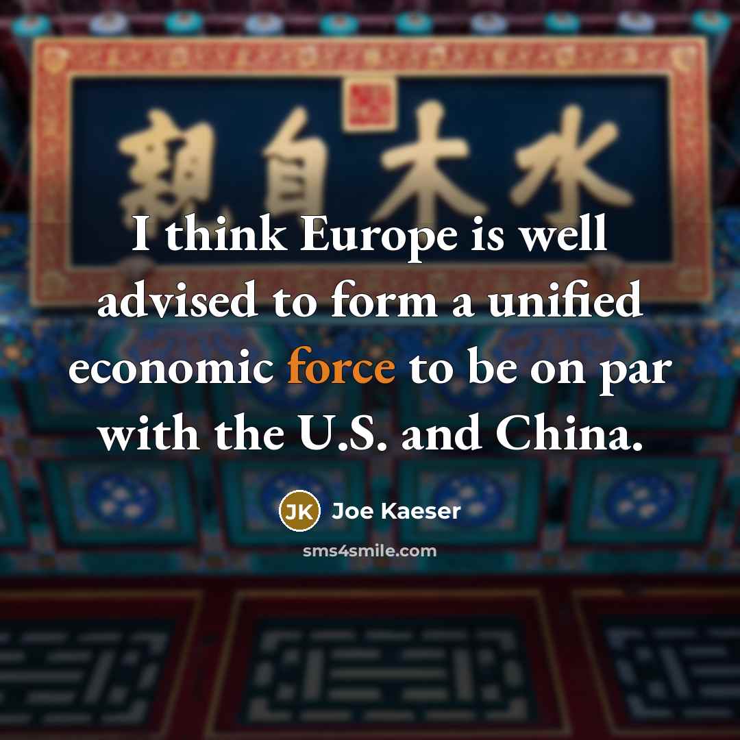 “I think Europe is well advised to form a unified…” quote by Joe Kaeser