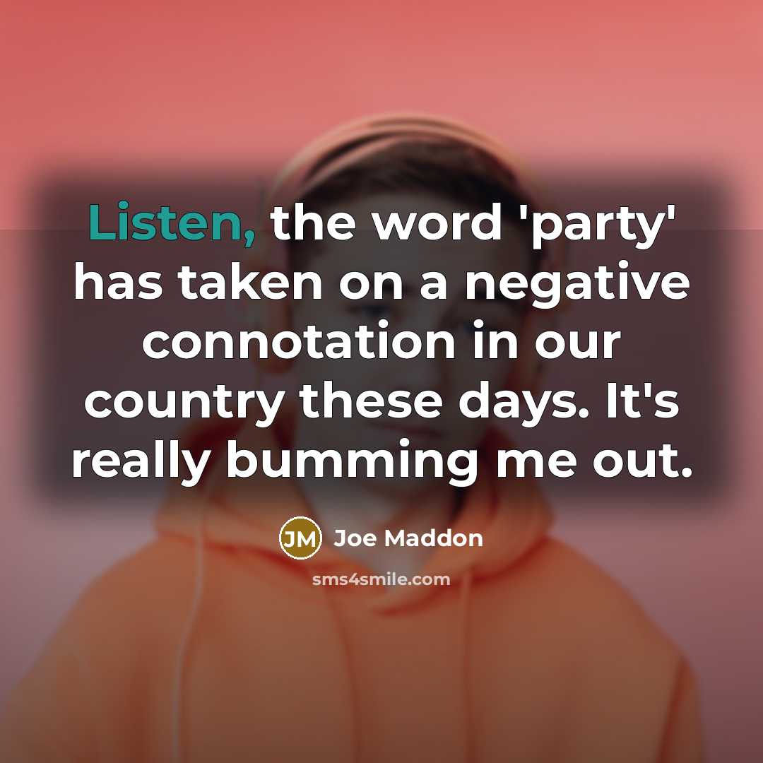 “Listen, the word 'party' has taken on a negative connotation…” quote by Joe Maddon