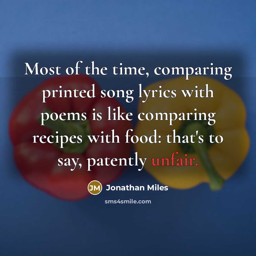 “Most of the time, comparing printed song lyrics with poems…” quote by Jonathan Miles