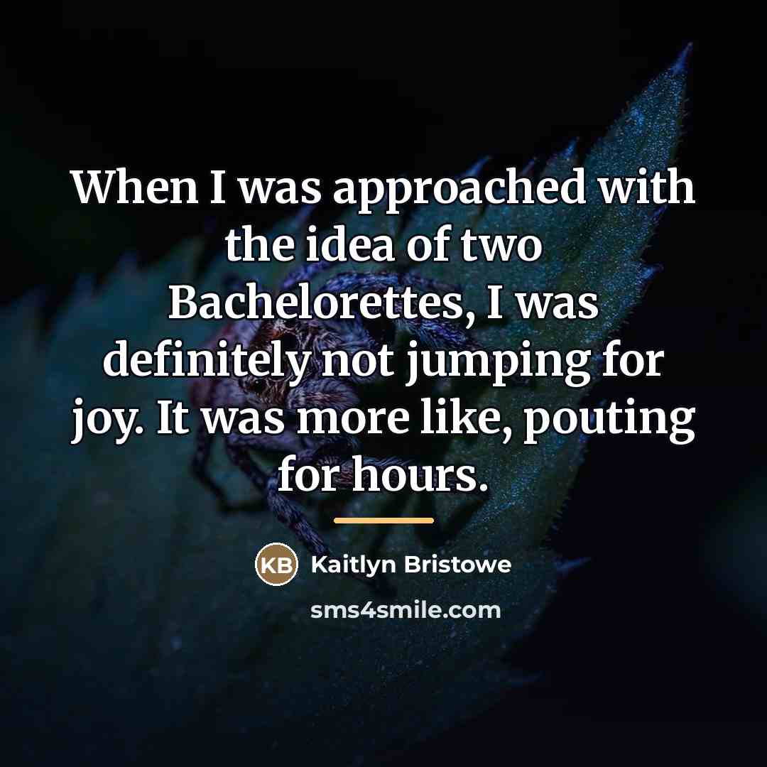 “When I was approached with the idea of two Bachelorettes,…” quote by Kaitlyn Bristowe