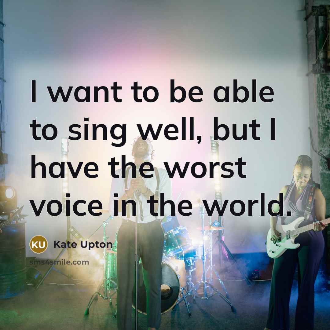 “I want to be able to sing well, but I…” quote by Kate Upton