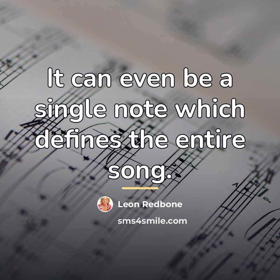 “It can even be a single note which defines the…” quote by Leon Redbone
