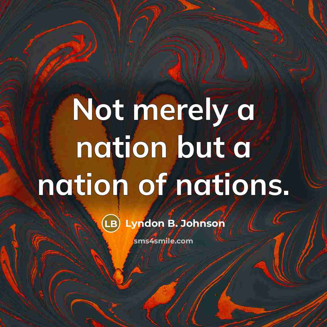 “Not merely a nation but a nation of nations.…” quote by Lyndon B. Johnson