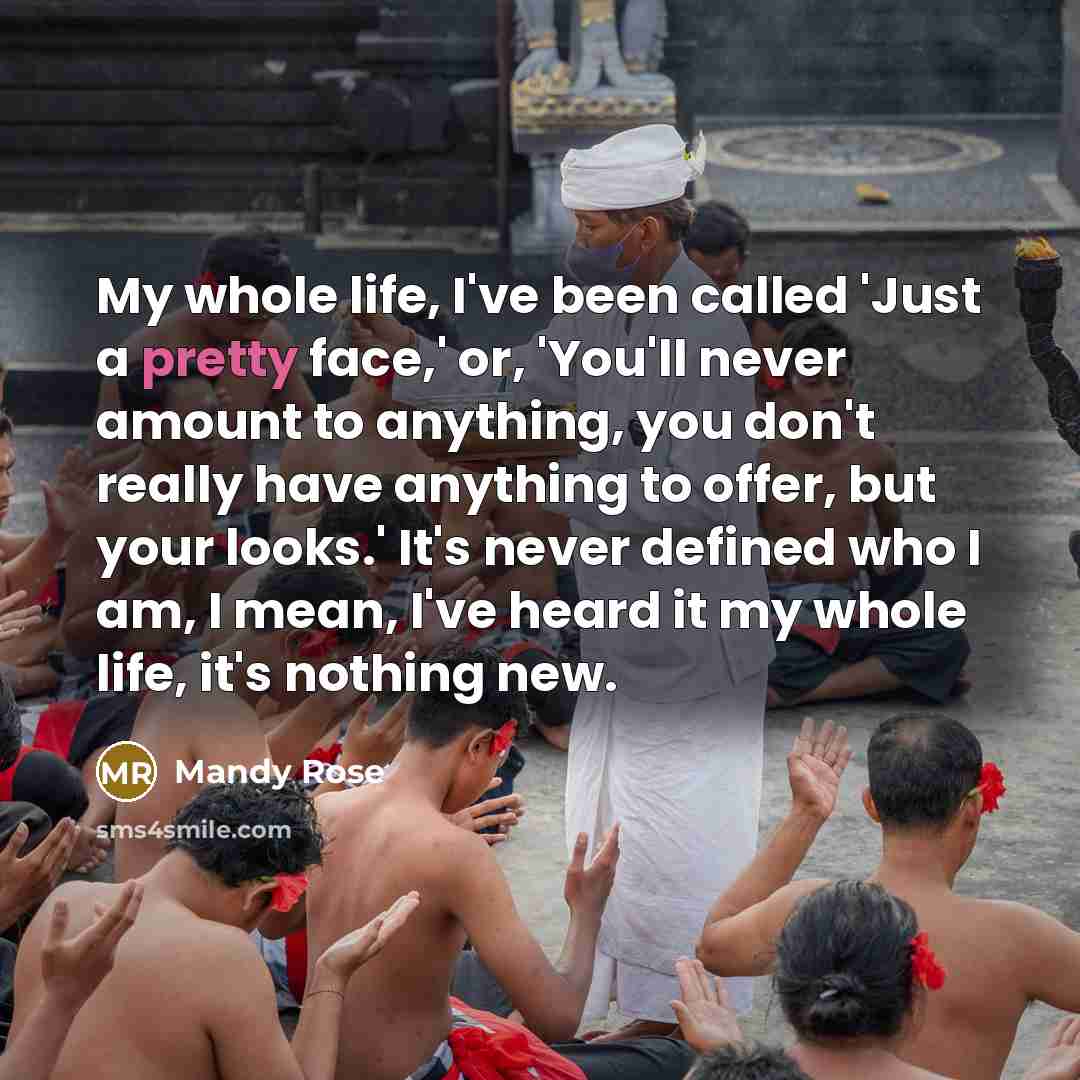 “My whole life, I've been called 'Just a pretty face,'…” quote by Mandy Rose