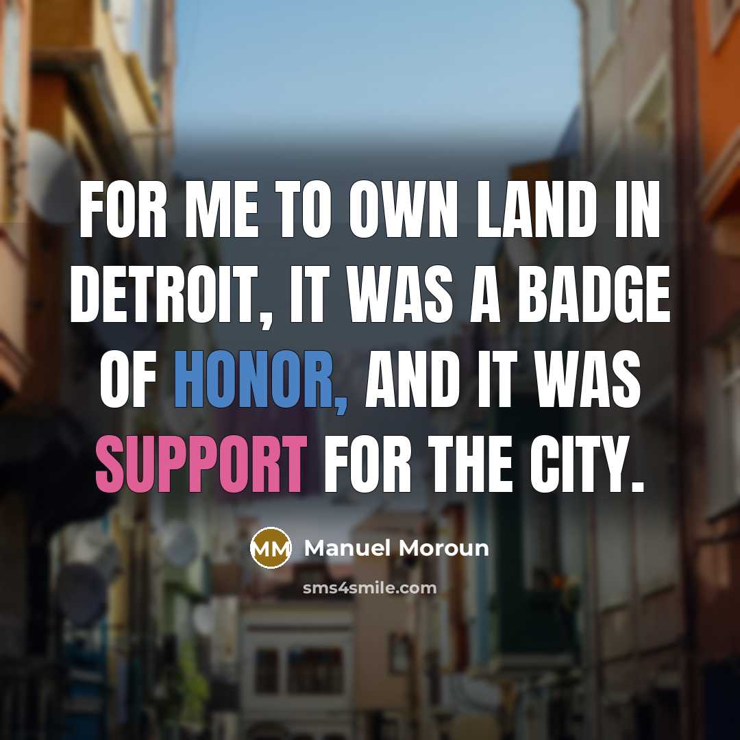 “For me to own land in Detroit, it was a…” quote by Manuel Moroun