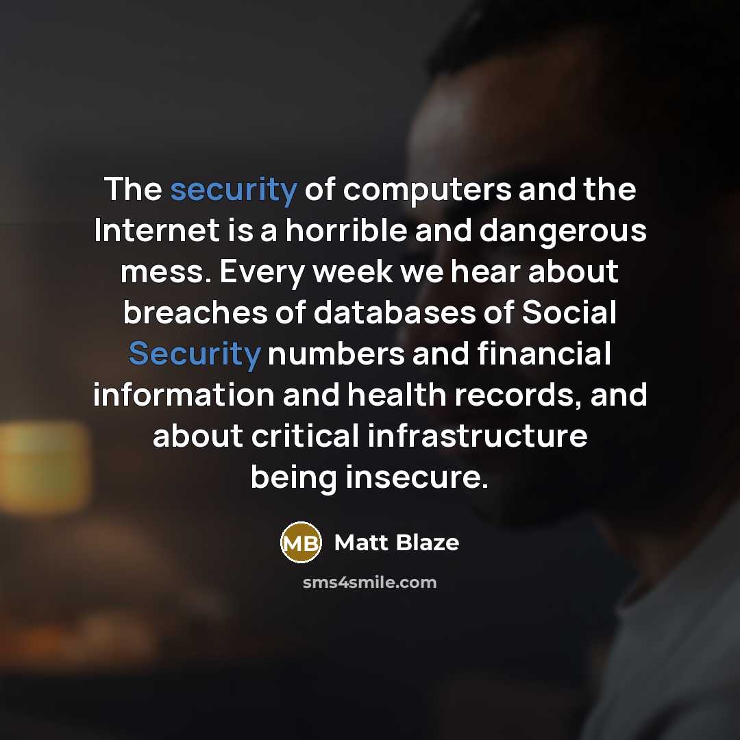 “The security of computers and the Internet is a horrible…” quote by Matt Blaze