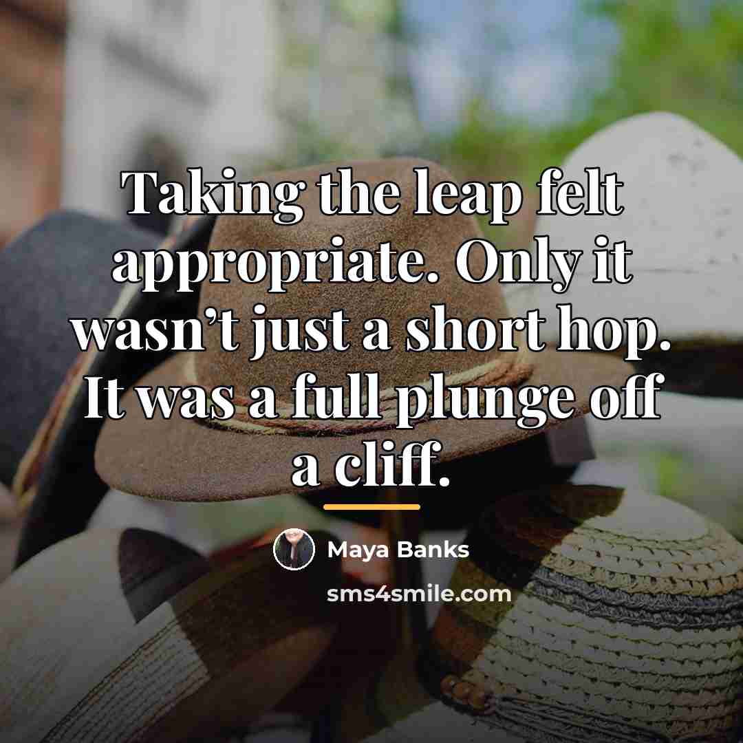 “Taking the leap felt appropriate. Only it wasn’t just a…” quote by Maya Banks