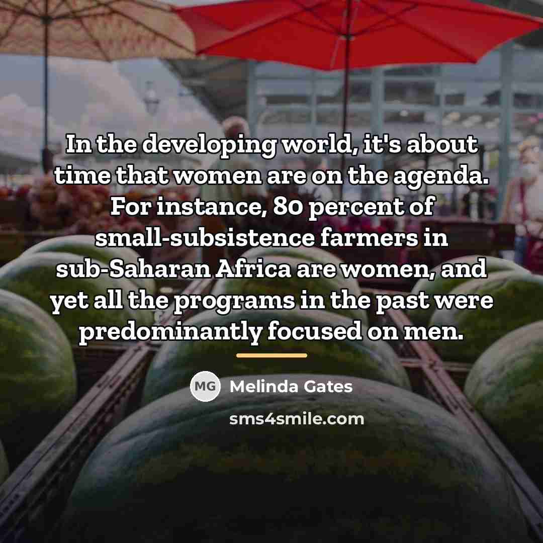 “In the developing world, it's about time that women are…” quote by Melinda Gates