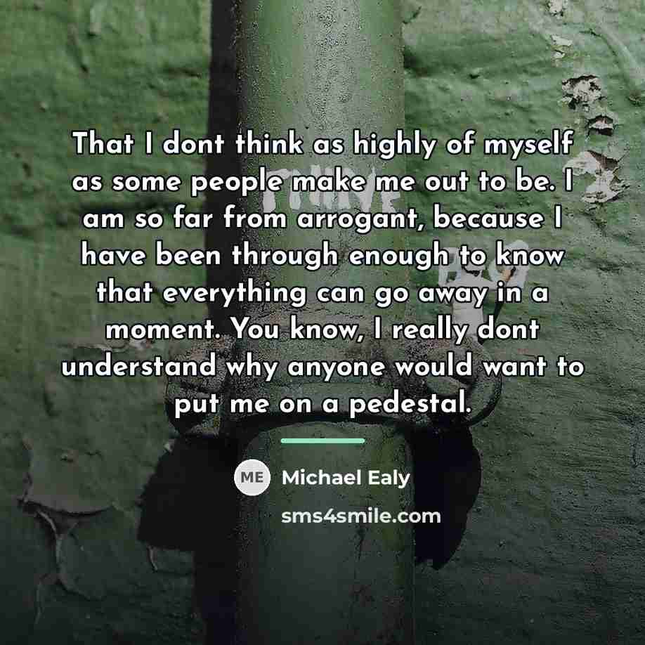 “That I dont think as highly of myself as some…” quote by Michael Ealy