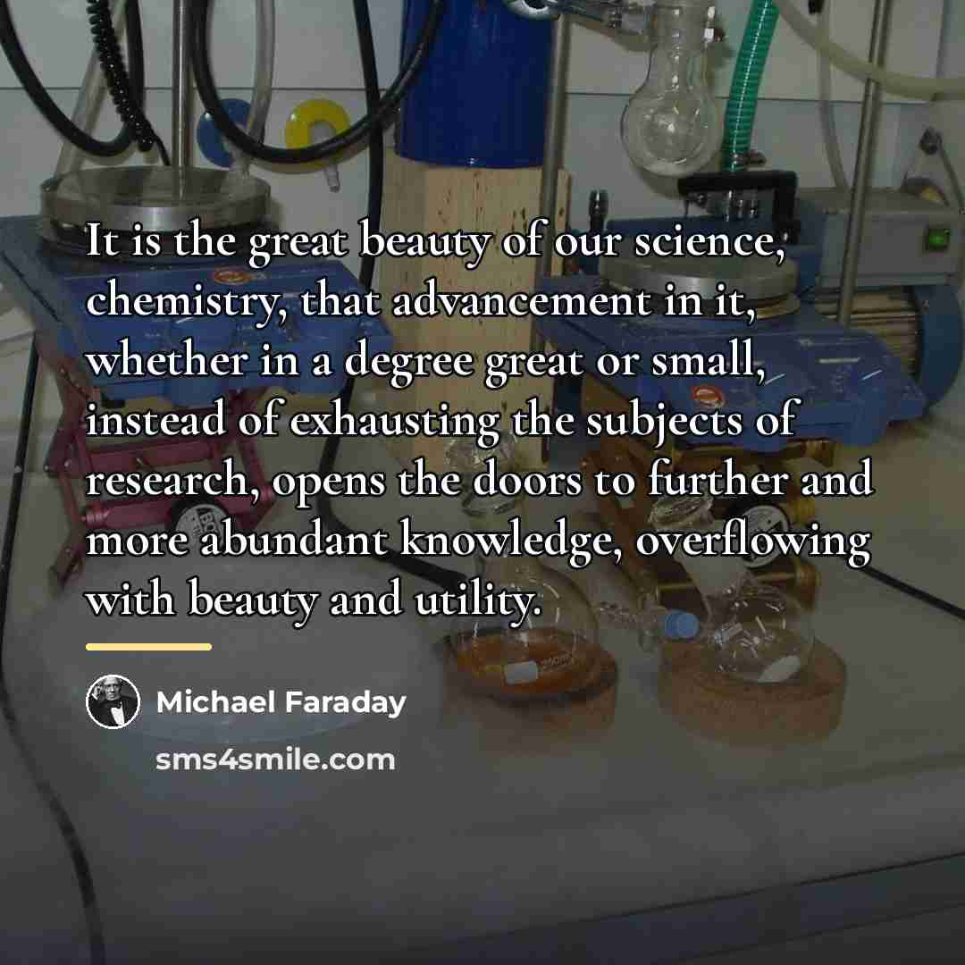 “It is the great beauty of our science, chemistry, that…” quote by Michael Faraday