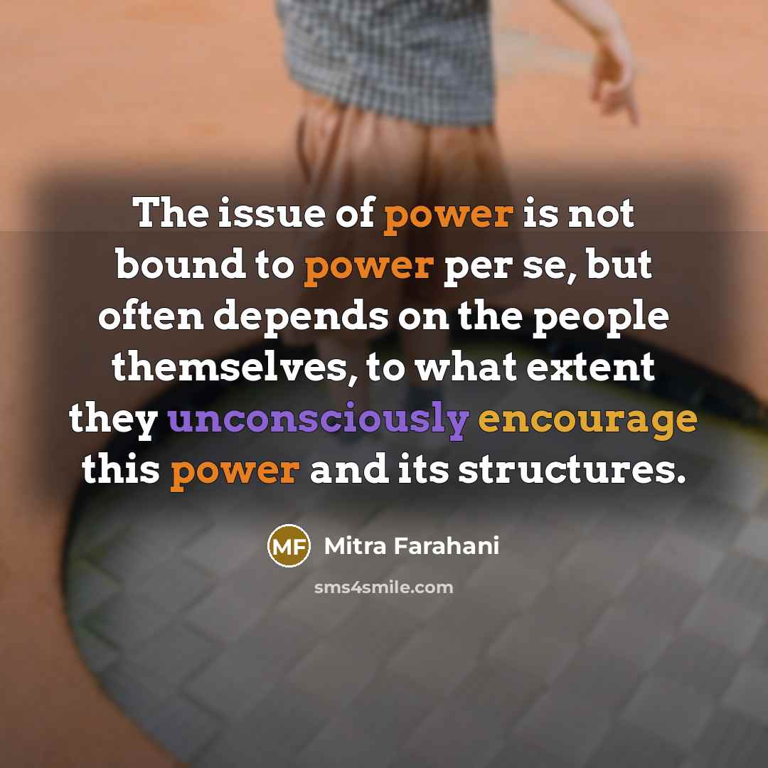 “The issue of power is not bound to power per…” quote by Mitra Farahani