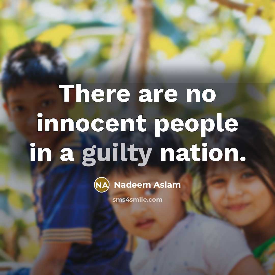 “There are no innocent people in a guilty nation.…” quote by Nadeem Aslam