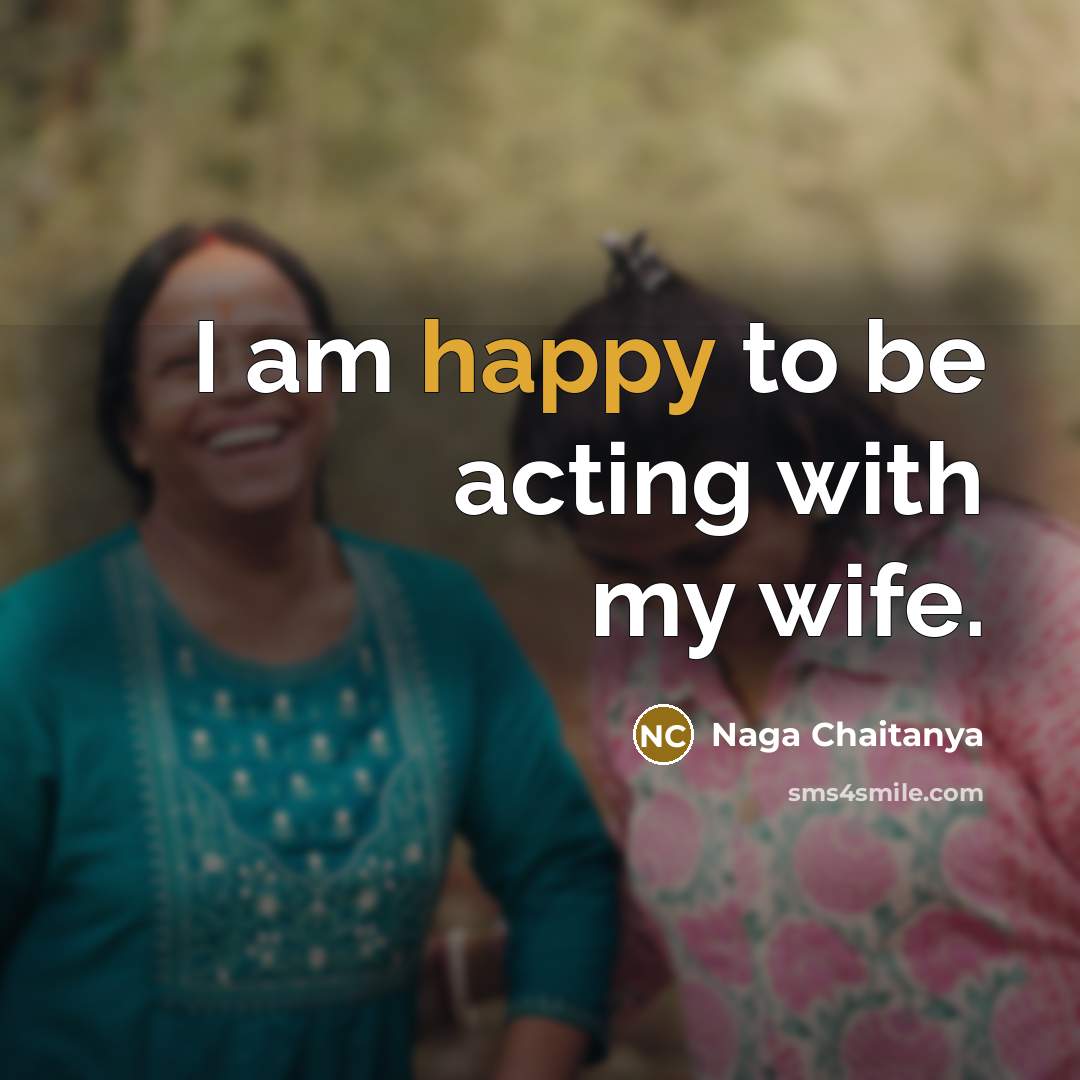 “I am happy to be acting with my wife.…” quote by Naga Chaitanya