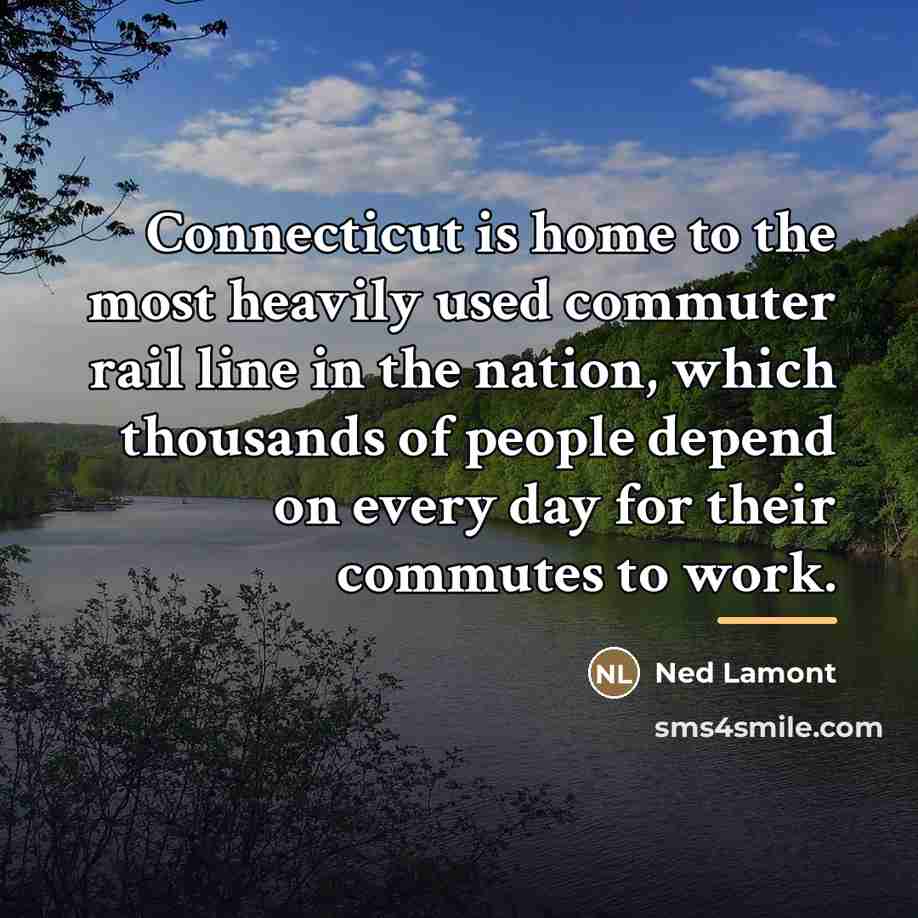 “Connecticut is home to the most heavily used commuter rail…” quote by Ned Lamont