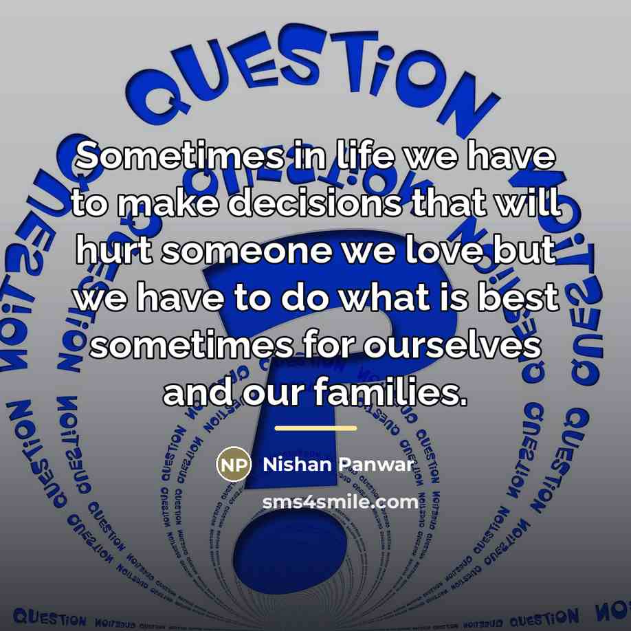 “Sometimes in life we have to make decisions that will…” quote by Nishan Panwar