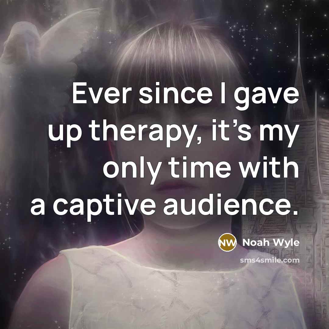“Ever since I gave up therapy, it's my only time…” quote by Noah Wyle