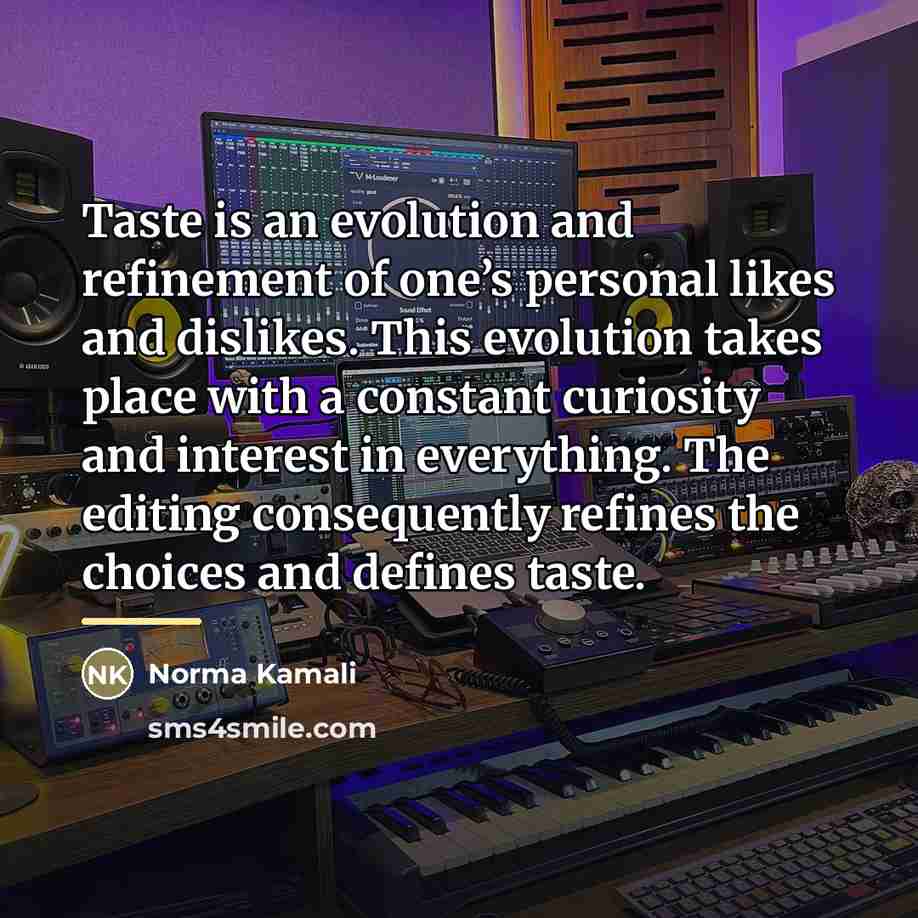 “Taste is an evolution and refinement of one’s personal likes…” quote by Norma Kamali